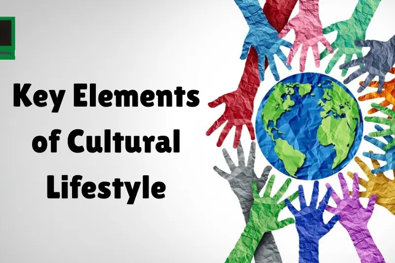 key elements of cultural lifestyle